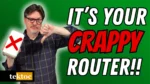 It's Your Crappy Router - ISP Router Problems
