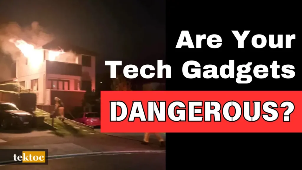 A picture of a house fire with the caption: Are Your Tech Gadgets Dangerous?